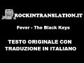 Fever - The Black Keys con testo e traduzione in ...