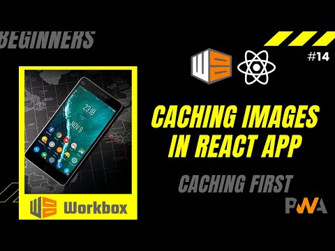 14 Service Worker How to cache images | Ultimate Guide to PWAs with Workbox | React | CacheFirst