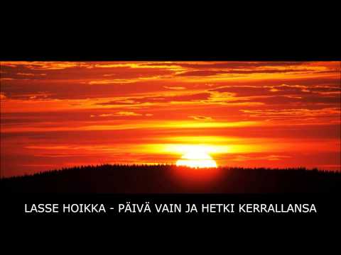 Lasse Hoikka - Päivä vain ja hetki kerrallansa