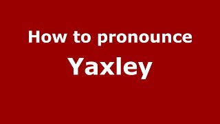 How to pronounce Yaxley