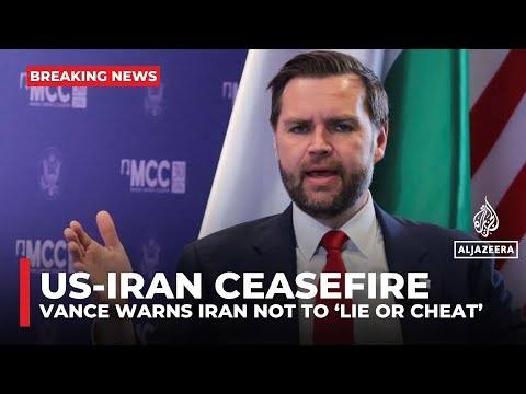 US VP JD Vance warns Iran not to ‘lie or cheat’ as fragile truce holds