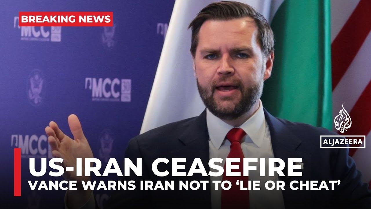 US VP JD Vance warns Iran not to ‘lie or cheat’ as fragile truce holds