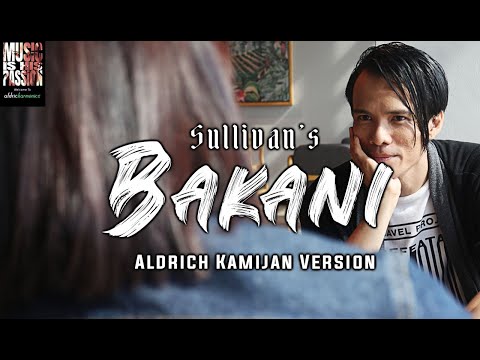 Bakani - Sullivan (Aldrich Kamijan's Version)