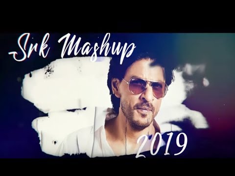 SHAH RUKH KHAN | SRK MASHUP 2019