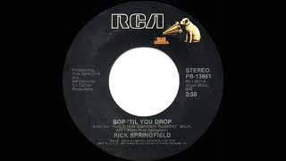 1984 Bop ‘Til You Drop - Rick Springfield (stereo 45 single version)