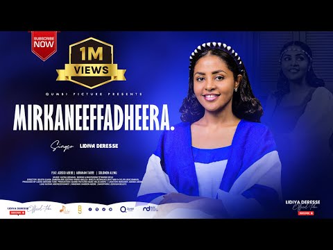 Lidiya Deresse - Mirkaneeffadheera | New Gospel Song 2025 (Official Video)