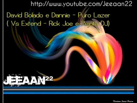David Bolado e Dannie - Puro Lazer ( Vs Extend   Rick Joe e Pejota DJ )