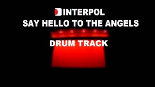 Interpol Say Hello To The Angels | Drum Track |