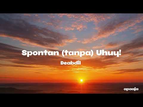 Deabdil - Spontan (tanpa) Uhuy | Lirik