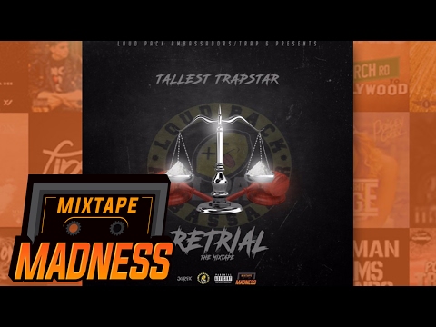 Tallest Trapstar - Too Much Loss [Retrial] | @MixtapeMadness