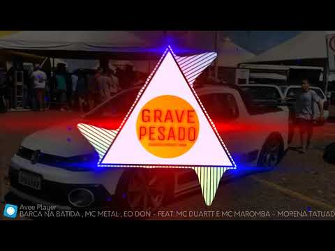 BARCA NA BATIDA - EODON - MC METAL - MORENA TATUADA ( COM GRAVE)