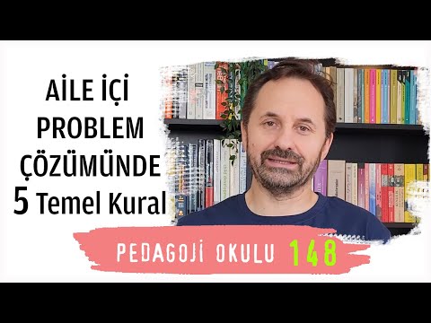 Pedagoji Okulu 148 - Aile İçi Problem Çözümünde 5 Temel Kural