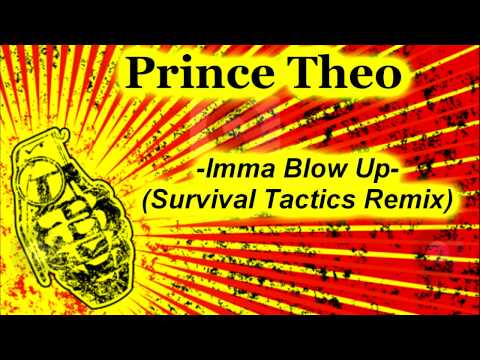 Prince Theo - Imma Blow Up (Survival Tactics Remix)