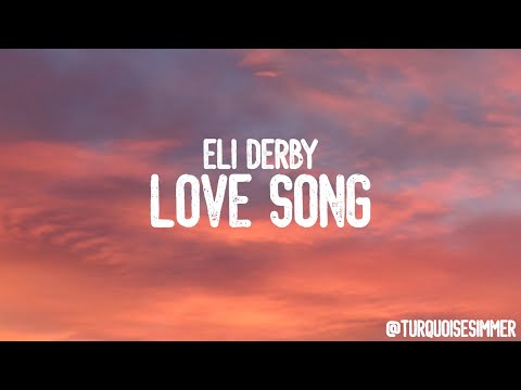 Eli Derby - Love Song (Lyrics)