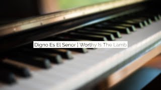 Digno Es El Señor // Worthy is the Lamb  (Spanish &amp; English)