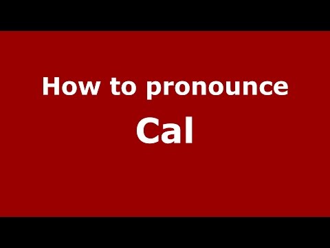 How to pronounce Cal