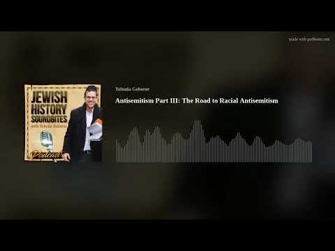 Antisemitism Part III: The Road to Racial Antisemitism