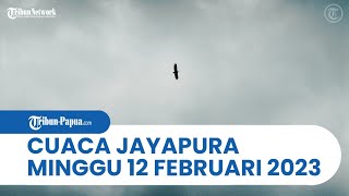 Cuaca Kota Jayapura Minggu 12 Februari 2023: Hujan Ringan Diprediksi Turun Sore Hari