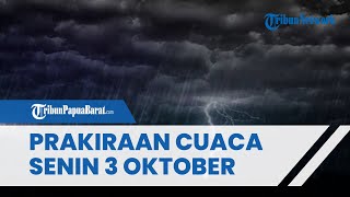 Prakiraan Cuaca BMKG Senin 3 Oktober 2022, Waspada Papua Barat Berpotensi Hujan Lebat