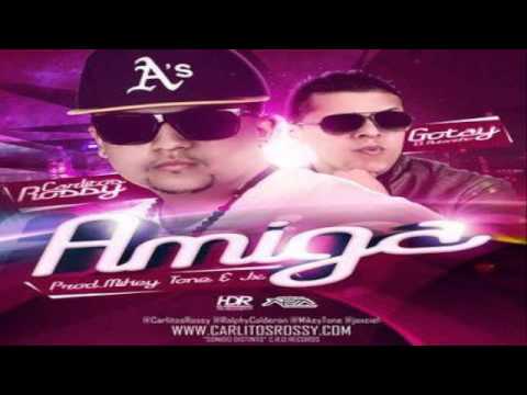 Amiga - Carlitos Rossy Ft. Gotay "El Autentiko" REGGAETON 2013 Enero ORIGINAL