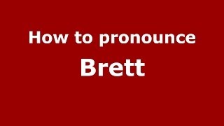 How to pronounce Brett