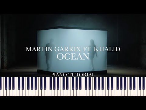 Martin Garrix ft. Khalid - Ocean (Piano Tutorial + Sheets)