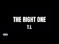 T.I. - The Right One (Official Audio)