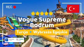 🇹🇷 Vogue Supreme Bodrum 5* – luksusowy resort z aquaparkiem i plażą z Błękitną F