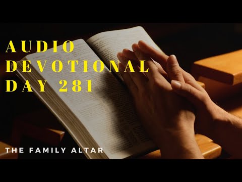 The Family Altar Audio Devotional - Day 281