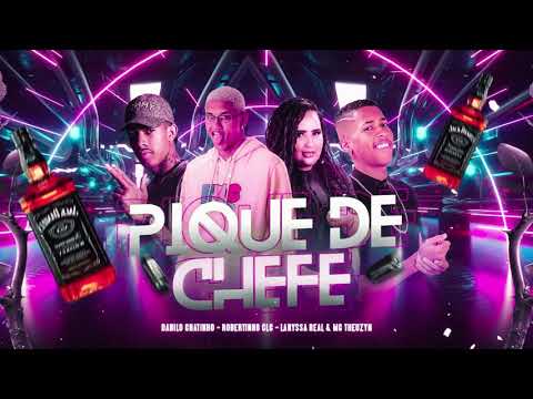 ROBERTINHO CL, DANILO CHATINHO, LARYSSA REAL, MC THEUZYN- PIQUE DE CHEFE