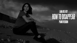 Lana Del Rey - How to Disappear (Piano Version)