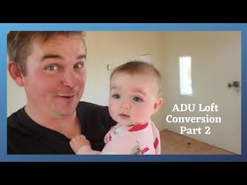 ADU Loft Conversion - Part 2