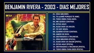 Benjamín Rivera - 2003 - Días mejores