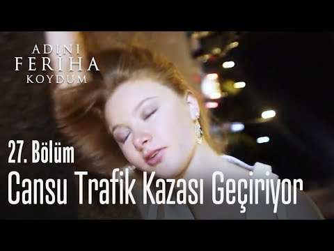 Cansu trafik kazası geçiriyor - Adını Feriha Koydum 27. Bölüm