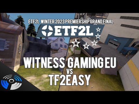ETF2L Winter 2023 (S44) Premiership Grand Final: Witness Gaming EU vs. tf2easy