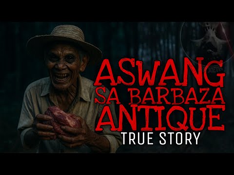 ASWANG SA BARBAZA ANTIQUE | True Story