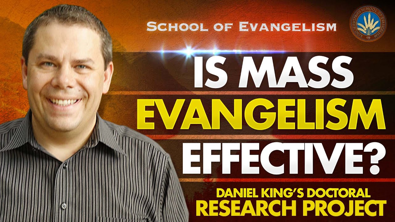 Is Mass Evangelism Effective? Dr. Daniel King'S Doctorate Of Ministry Research Project