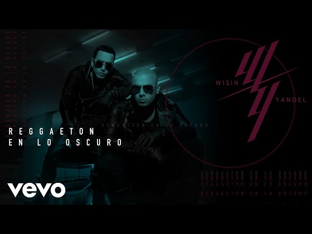 Wisin Y Yandel - Reggaeton En Lo Oscuro (Clean)