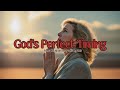 God S Perfect Timing Inspiring Christian Praise And Worship Song With Lyrics