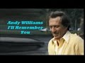 Andy Williams........I'll Remember You.