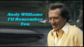 Andy Williams........I&#39;ll Remember You.