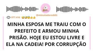  ESPOSA traiu com o PREFEITO armou minha prisão hoje ela CHORA na CADEIA implorando para voltar