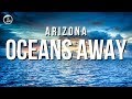 A R I Z O N A - Oceans Away (Lyrics) - ytaudioofficial