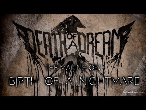 Death Of A Dream / The Making of Birth Of A Nightmare