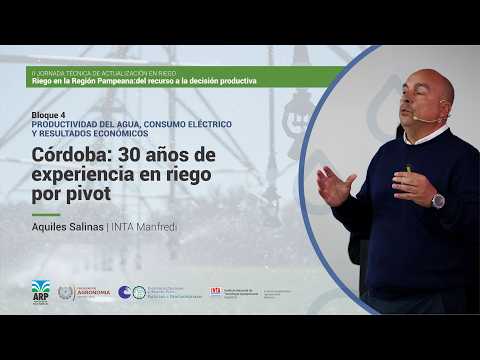 Bloque 4 | Córdoba: 30 años de experiencia en riego por pivot | Aquiles Salinas