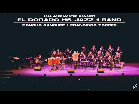 El Dorado HS Jazz 1 Band, feat. Francisco Torres & Poncho Sanchez  | 2022 Jazz Master Concert