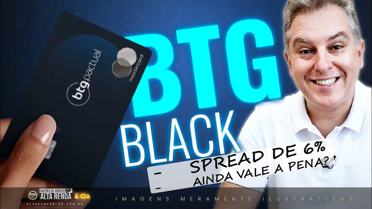 💳BTG BLACK AINDA VALE A PENA? MESMO NEGATIVADO NO SPC PODE TER ESTE CARTÃO BLACK BTG? SPREAD 6,0% ?