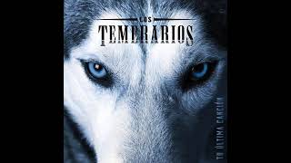 Los Temerarios Que Haria Yo