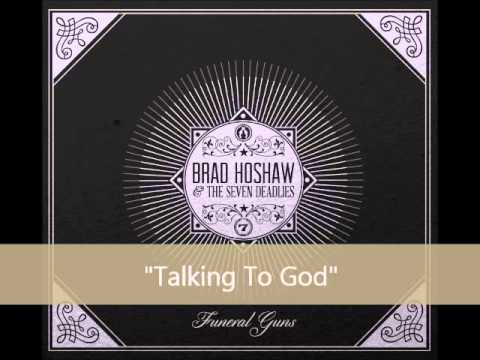 Brad Hoshaw & the Seven Deadlies - Talking To God (Album Version)