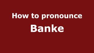How to pronounce Banke